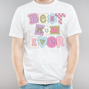 Best Mom Ever T-Shirt, Cute Graphics TShirt, Mom Shirt, Best Mom Gift